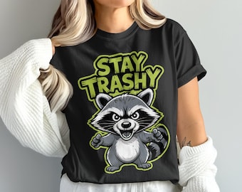 Stay Trashy Raccoon T-Shirt, Funny Animal Shirt, Trash Panda Tee, Sarcastic Graphic Top, Cute Cartoon Design, Unisex Apparel