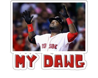 David Ortiz Boston Red Sox Funny Kiss-Cut Stickers, Big Papi My Dawg Baseball Fan Gift, Red Sox Sticker, Laptop Decal, Water Bottle Sticker