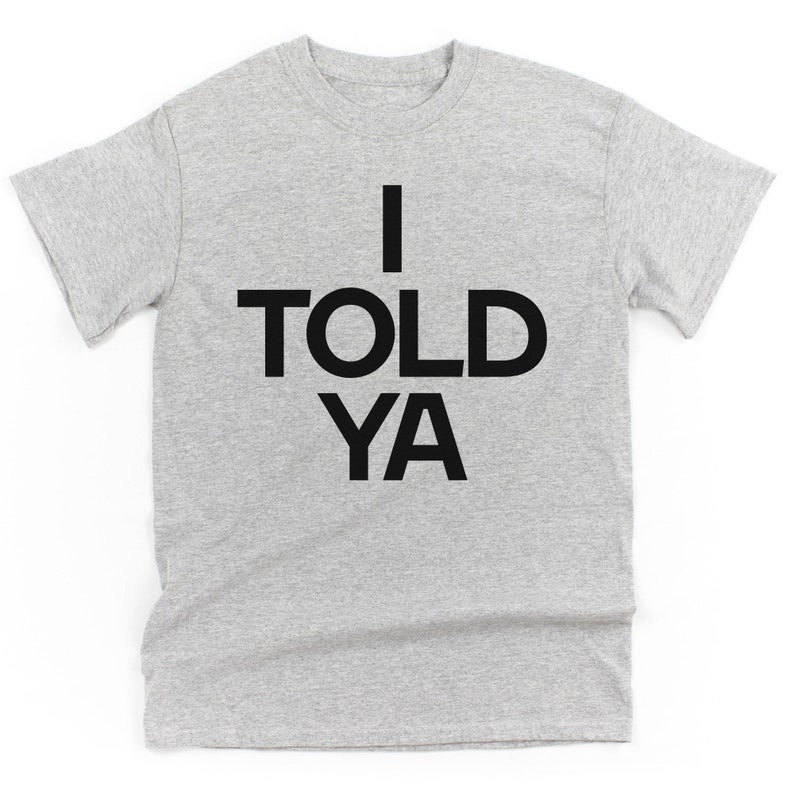 I Told Ya Shirt, as Worn by Zendaya and JFK Jr., I Told Ya T-shirt, I
