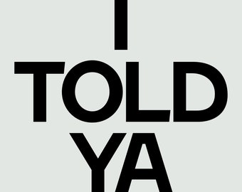 I Told Ya Meme - Retro Movie Quote Graphic (Transparent PNG Digital Download)