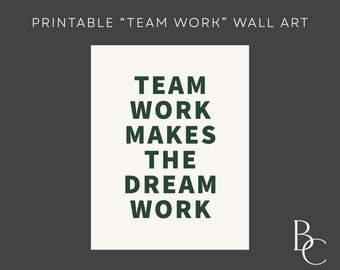 Team Work Makes the Dream Work Printable Wall Art, Inspirational Quotes, Downloadable Art, Office Decor, Home Decor