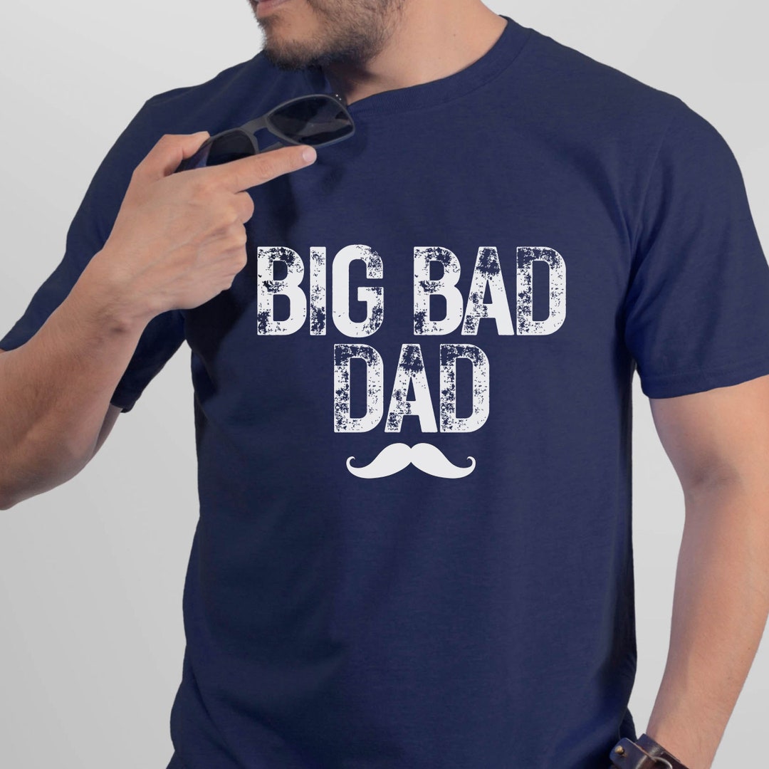 Big Bad Dad Shirt Funny Dad Shirt for Father's Day Dad Etsy