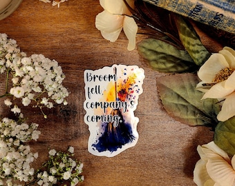 Practical Magic Vinyl Sticker: Broom Fell, Company's Coming
