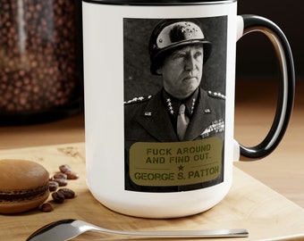 George S. Patton "F Around and Find Out" Large Coffee Mug 15 oz | Patriotic & Funny Quote | Ceramic Mug | Perfect for Military History Buffs