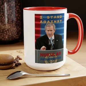 George W. Bush Nukular Non-Proliferation Humor Mug - Quirky Political Satire Coffee Cup - Perfect Gift for History and Politics Enthusiasts