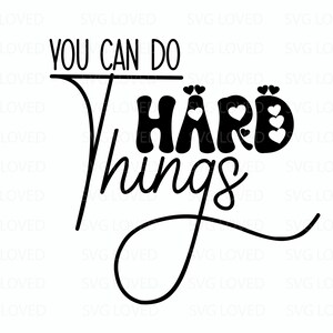 You Can Do Hard Things SVG | Mental Health Svg | Popular Svg | Motivational Svg | Positive Quotes Svg | Self love Svg | PNG | EPS