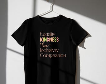 Camiseta unisex inclusiva: igualdad, bondad, amor y compasión
