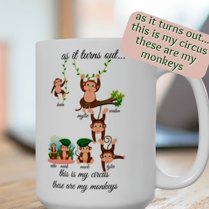 As it turns out, This is my circus, These are my monkeys, Personalized Family Mug, Mother&#39;s Day, Custom Gift, 15 oz Ceramic Mug - B