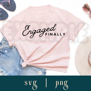 Endlich Engagiert SVG, Verlobungs-Shirt, Verlobungsfeier, Verlobungsankündigung, endlich Engagiert Png, Lustige Verlobung