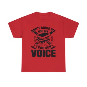 Don&#39;t Make Me Use My Teacher Voice |Teacher Shirt | Teacher Tee | Gift For Teacher | Back To School Shirt | Teacher Appreciation