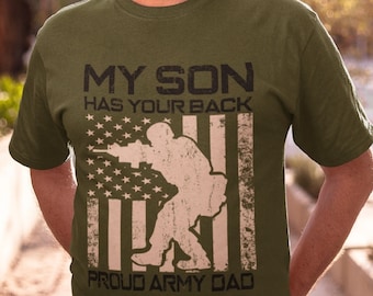 Proud Army Dad Shirt, My Son Has Your Back, Proud Military Dad, Father's Day Shirt, Army Dad, Patriotic Military Shirt, Shirt for Dad