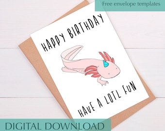 Funny Axolotl Birthday Card: Pun Birthday Gift (Digital Download)
