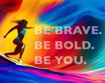 Be Brave, Be Bold | Colorsplash Motivational Poster of a surfer girl | AI Inspired Wall Art | Home Decor | Digital Download | Printable