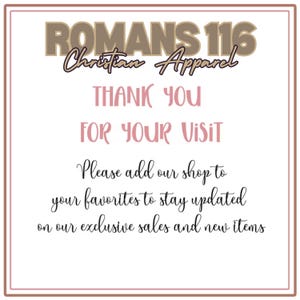 May include: A square graphic with a pink border features text in various fonts. The top text reads "ROMANS 116 Christian Apparel." Below, in pink, it says "THANK YOU FOR YOUR VISIT." Further down, it encourages adding the shop to favorites.