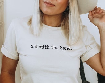 I'm with the Band T-Shirt, Fan Girl Shirt, With the Band, Music Lover T-Shirt, Y2k Shirt, Rock and Roll Shirt, Musician Shirt, Concert Shirt