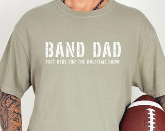 Band Dad Shirt, Gift for Band Dads, Marching Band Gift, Dad gifts, Dad Shirts, Shirts for Band Dads, Marching Band Dad, Band Dad