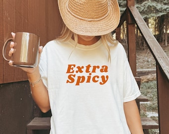 Extra Spicy Shirt, Gift for Foodie Lover, Gifts for Food Lover, Sarcastic Shirt