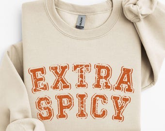 Spicy Sweatshirt, Gift for Chefs, Funny Sweatshirt for Her, Sassy Sarcastic Sweatshirt, Sassy Shirt Sarcastic quotes, Funny Gift for Her