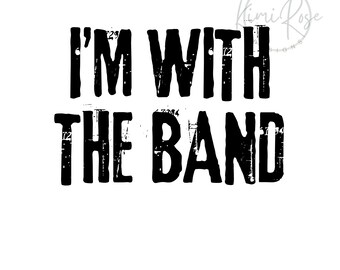 I'm with the Band Png, Band Png, Band Mom Png, Concert Png, Bands Png, Band Png Shirt