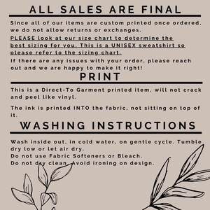 May include: A beige background with black text outlining the terms of sale for a custom printed item. The text reads "ALL SALES ARE FINAL" and includes information about returns, exchanges, sizing, and washing instructions. The text also states that the item is a Direct-To Garment printed item, will not crack and peel like vinyl, and the ink is printed INTO the fabric, not sitting on top of it.