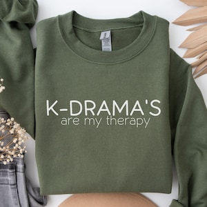 KDrama Sweatshirt, KDrama is my Therapy, Gift for KDrama Lovers, Gift for Mom, KDrama Merch, K Drama Gifts, Korean Drama Gifts