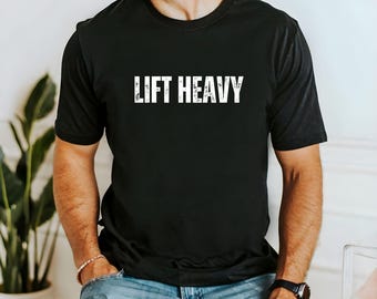 Lift Heavy Workout Shirt, Motivational Gym T-Shirt for Men, Workout Shirt for Men, Gift for Gym Lovers, Gym T-shirt, Powerlifting Shirt