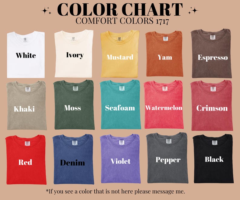 May include: Color chart of Comfort Colors 1717 t-shirts. The chart displays various colors, including white, ivory, mustard, yam, espresso, khaki, moss, seafoam, watermelon, crimson, red, denim, violet, pepper, and black. Each shirt is folded and labeled.