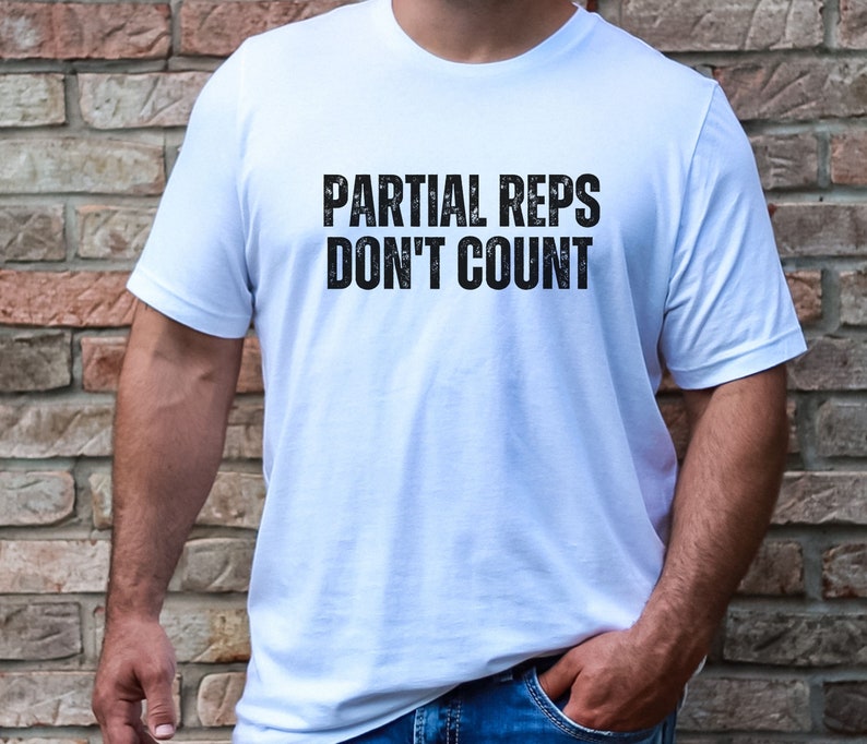 Partial Reps Don't Count Shirt, Workout Shirt for the Gym, Unisex Gym Shirt, Workout Shirts for Men Women Workout Shirts Gift for Gym Lovers zdjęcie 5