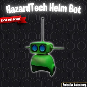 May include: A green HazardTech Helm Bot with blue eyes and a long antenna. The image includes the text "HazardTech Helm Bot", "Fast Delivery", and "Exclusive Accessory" on a black background with a honeycomb pattern.