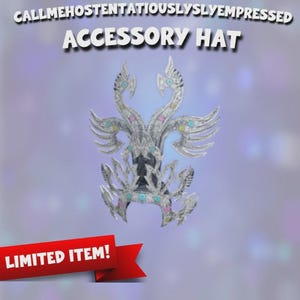 May include: A silver accessory hat with a detailed, ornate design. The hat features a symmetrical pattern with wing-like elements and colorful accents. Text at the top reads "CALLMEHOSTENTATIOUSLYSLYEMPRESSED ACCESSORY HAT." A red banner at the bottom says "LIMITED ITEM!"