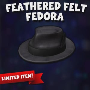 May include: A black fedora hat with a dark band, set against a dark blue background. The text "FEATHERED FELT FEDORA" is displayed above the hat, and a red banner with "LIMITED ITEM!" is at the bottom.
