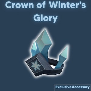 May include: A crown with the text "Crown of Winter's Glory" and "Exclusive Accessory". The crown features light blue crystal-like structures and a dark gray band with a snowflake design. The background is a dark blue.