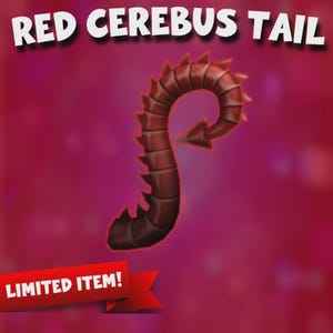 May include: A red, stylized Cerebus tail with a curved design and a pointed tip. The tail has a segmented appearance with sharp, triangular protrusions along its length. Text at the top reads "RED CEREBUS TAIL" and a banner at the bottom says "LIMITED ITEM!"