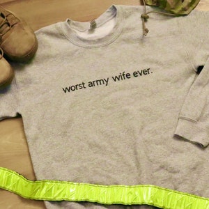 Worst Army Wife Ever Sweatshirt