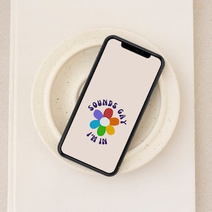 Sounds Gay, I&#39;m In - Funny Queer iPhone Wallpaper, Pride Quote iPhone Background, Rainbow Flower Lock Screen, Joyful LGBTQ Screen Saver