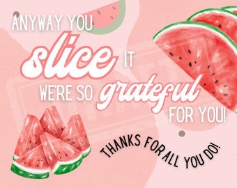 Watermelon Appreciation Sign, Staff Nurse Employee Teacher Appreciation Week, Any Way you Slice It We're Grateful For You, PTO PRINTABLE