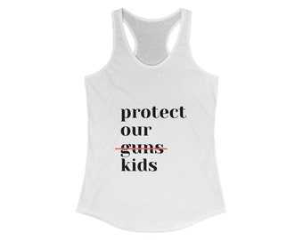 Protect Our Kids, Not Guns Women's Ideal Racerback Tank