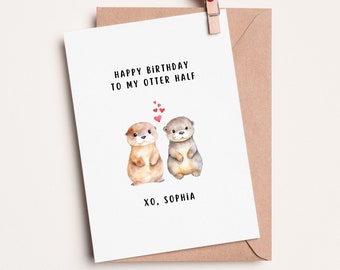 Cute Otter Birthday Card, My Otter Half Happy Birthday Card Custom, For Boyfriend, Girlfriend, Husband, Wife, Personalized Funny Card