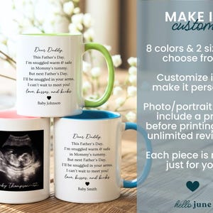 May include: White ceramic mugs with colored handles and rims, featuring text and ultrasound images. The mugs have green, pink, and blue accents. Text includes "Dear Daddy" and a message from the baby. The image also includes the text "MAKE IT custom".