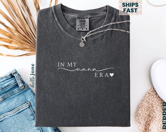 In My Nana Era Shirt Nana Comfort Colors Tshirt Nana Mothers Day Gifts Nana Announcement Nana Birthday Present Baby Shower Gift for Nana