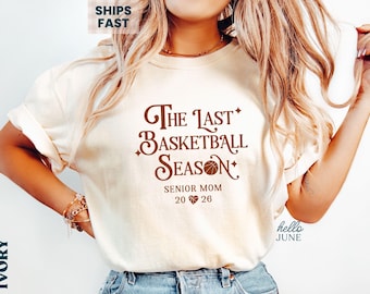 The Last Basketball Season Senior Basketball Mom Shirt Comfort Colors Sports Shirt Senior Mom Tee Basketball Senior Gifts Basketball Mama