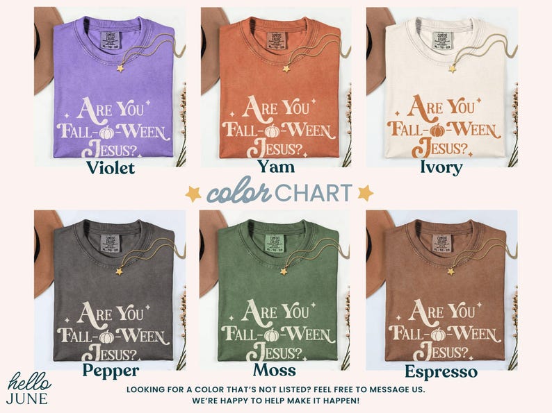 May include: A color chart of six t-shirts in various colors: violet, yam, ivory, pepper, moss, and espresso. Each shirt features the text "Are You Fall-Ween Jesus?" in a stylized font. A gold necklace with a star pendant is draped on each shirt.