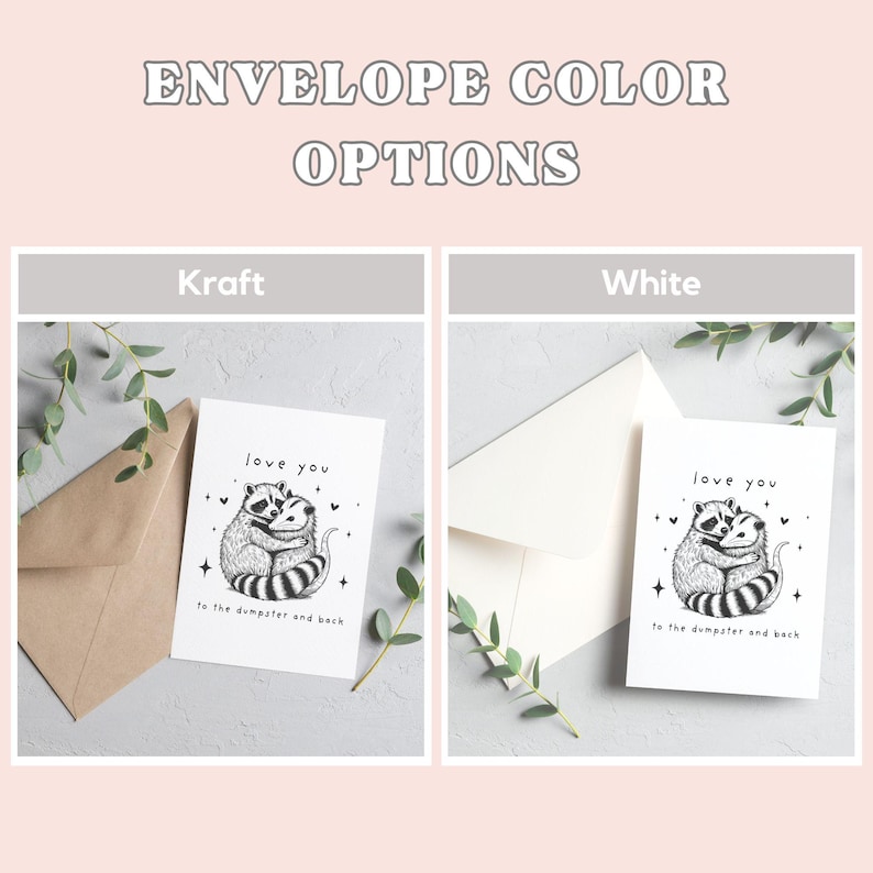 May include: Two raccoons hugging with the text "love you to the dumpster and back" on a white card. The card is shown with two envelope options: kraft and white.