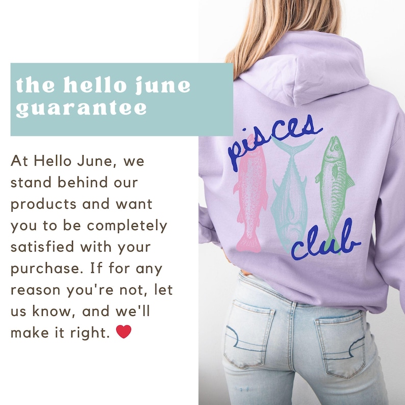 May include: A lavender hoodie with the text "pisces club" and a graphic of three fish in pink, blue, and green. The text "the hello june guarantee" is in a light blue box.