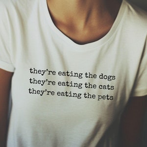 They&#39;re eating the dogs Tshirt Trump Shirt Kamala Harris USA Election Tshirt They are eating the pets