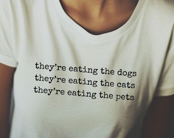 They&#39;re eating the dogs Tshirt Trump Shirt Kamala Harris USA Election Tshirt They are eating the pets