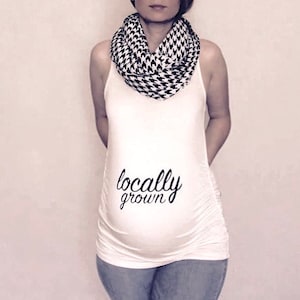 Locally Grown Maternity Top, Pregnancy announcement, Baby bump, pregnancy clothes, maternity clothes, pregnancy tank top, baby on the way