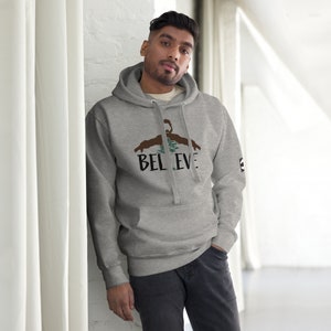 Sasquatch Legend &quot; I Believe&quot; Unisex Hoodie - A Great gift for Fans of the Famous Cryptid