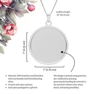 May include: A silver-toned circular pendant necklace with a chain. The pendant measures 1 inch by 1 inch, and the necklace length is 18 inches. The text on the image specifies the dimensions and notes the use of dye-sublimation printing on stainless steel.