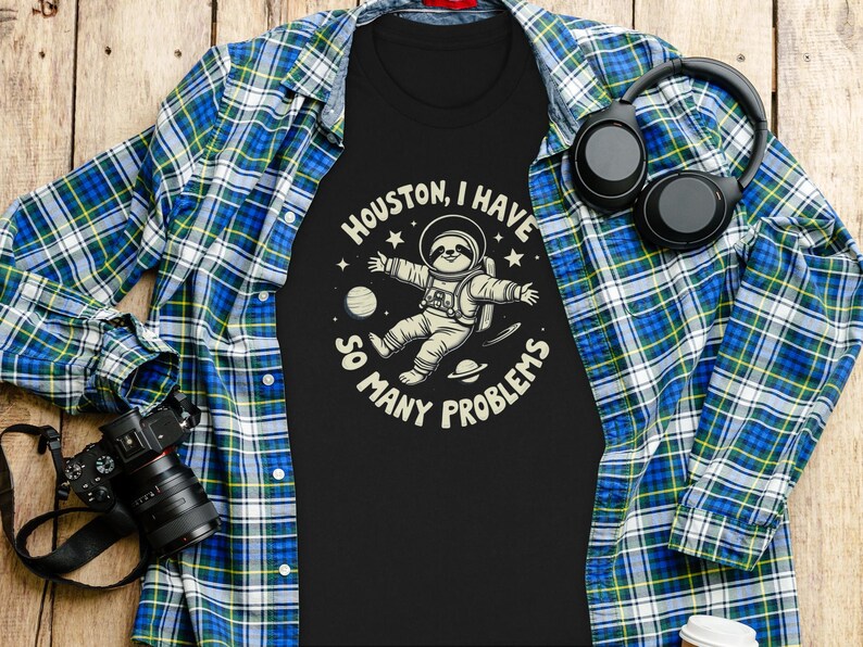 Funny Space Sloth Tshirt, Houston I Have so Many Problems Shirt